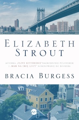 Elizabeth Strout, „Bracia Burgess”. Przeł. Małgorzata Maruszkin, Wielka Litera, 432 strony, w księgarniach od września 2016