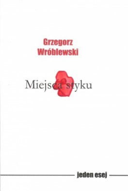 Grzegorz Wróblewski, „Miejsca styku”. Wydawnictwo Convivo, 324 strony, w księgarniach od maja 2018