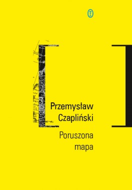 Przemysław Czapliński, „Poruszona mapa”. Wydawnictwo Literackie, 420 stron, w księgarniach od września 2016