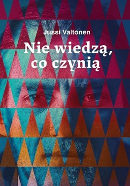 Jussi Valtonen, „Nie wiedzą, co czynią”. Przeł. Sebastian Musielak, W.A.B., w księgarniach od lutego 2017