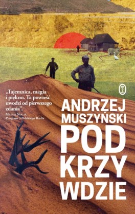Andrzej Muszyński, „Podkrzywdzie”. Wydawnictwo Literackie, 192 strony, w księgarniach od listopada 2015