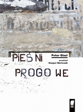 Peter Gizzi, „Pieśni progowe”. Przeł. Kacper Bartczak, WBPiCAK, 106 stron, w księgarniach od czerwca 2020