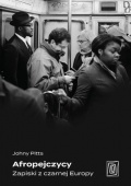 Johny Pitts, „Afropejczycy. Zapiski z czarnej Europy”