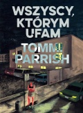 Tommi Parrish, „Wszyscy, którym ufam”
