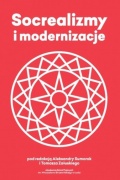 „Socrealimy i modernizacje”, red. Aleksandra Sumorok i Tomasz Załuski