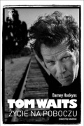 Barney Hoskyns, „Tom Waits. Życie na poboczu”